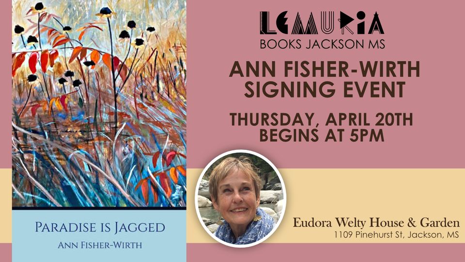 Pink and yellow promotional graphic for reading and signing event with poet Ann Fisher-Wirth. A photograph of Ann's face appears next to an image of the cover of her poetry collection, Paradise is Jagged.