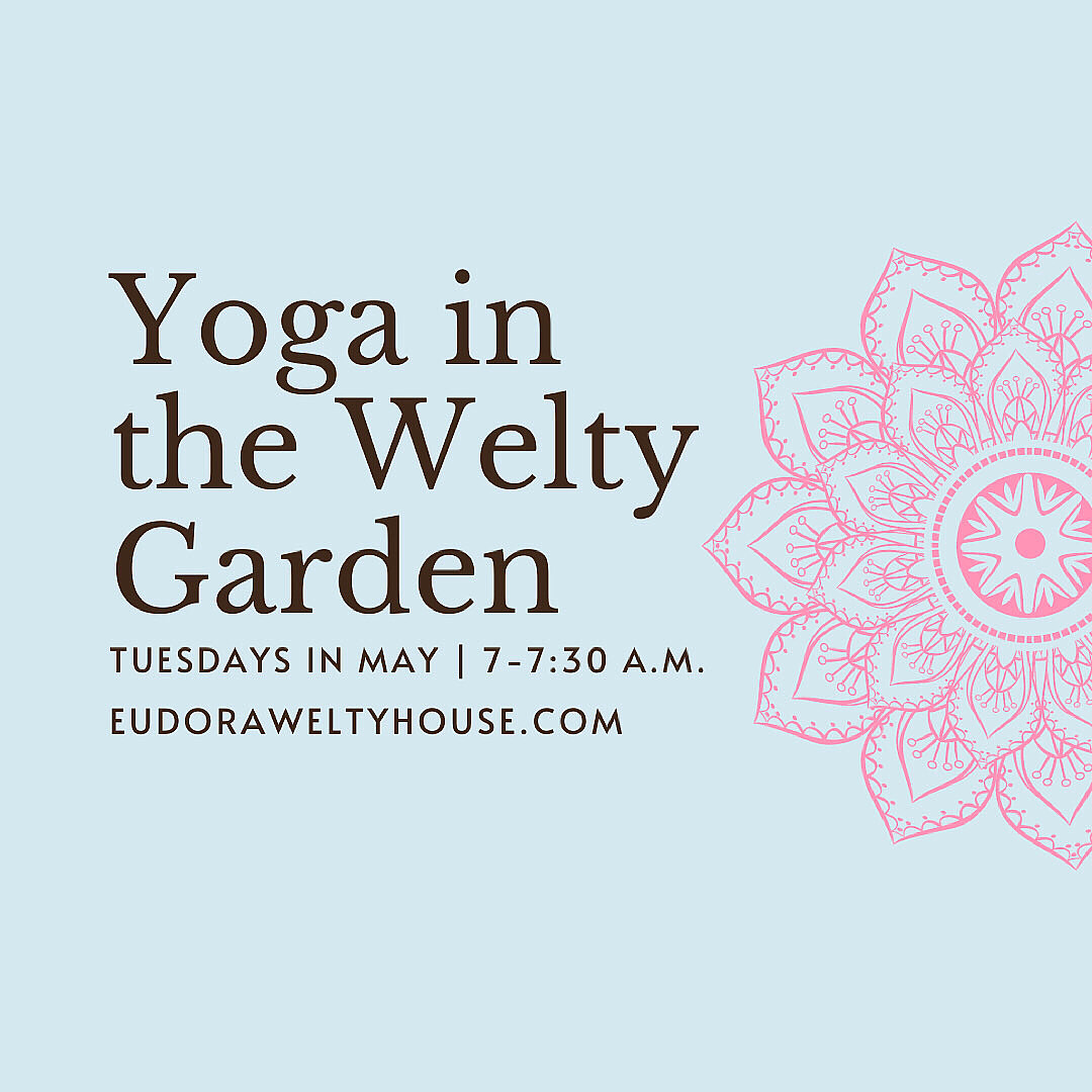 Dark brown text on a light blue background with a pink mandala right aligned. Text reads "Yoga in the Welty Garden, Tuesdays in May 7-7:30 a.m., eudoraweltyhouse.com"