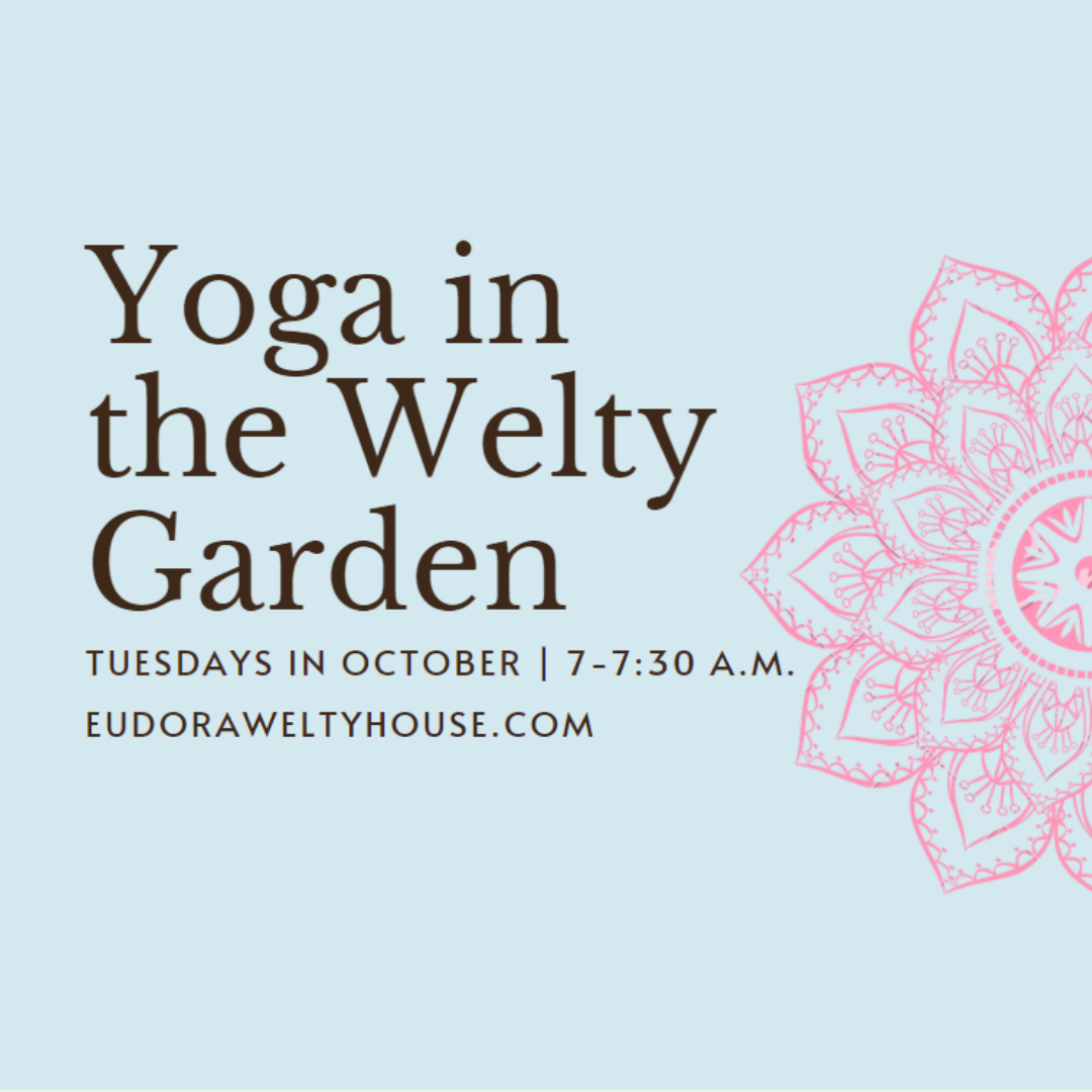 Brown text on a light blue background with half of a pink mandala to the right on the frame. Text reads, "Yoga in the Welty Garden, Tuesdays in October, 7-7:30 a.m., eudoraweltyhouse.com"