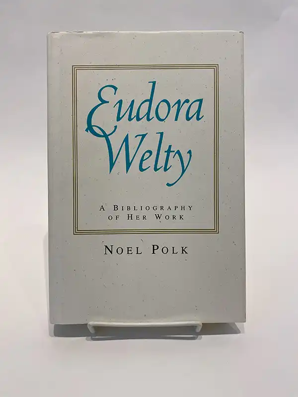 Eudora Welty: A Bibliography of Her Work by Noel Polk