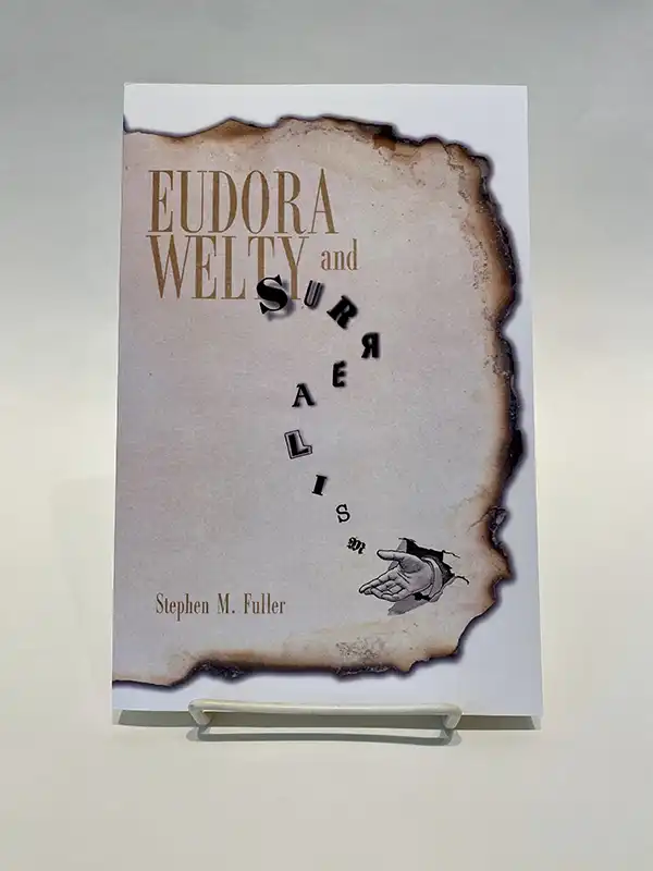 Eudora Welty and Surrealism by Stephen M. Fuller