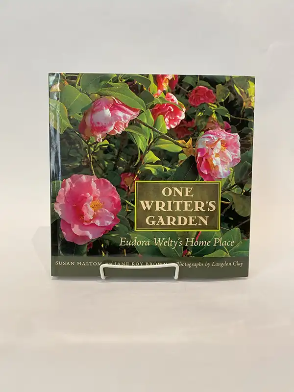 One Writer's Garden: Eudora Welty's Home Place by Susan Halton and Jane Roy Brown