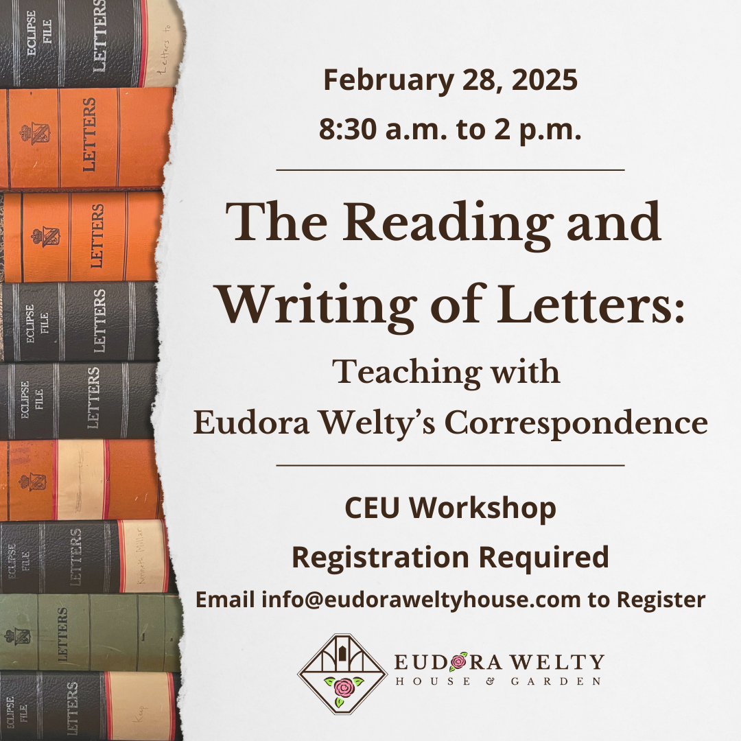 A promotional flyer with a white background and a vertical strip on the left featuring a close-up photograph of the letter boxes, which look like book spines, that Eudora Welty used to store some of her correspondence. The text reads: 'February 28, 2025, 8:30 a.m. to 2 p.m. The Reading and Writing of Letters: Teaching with Eudora Welty’s Correspondence. CEU Workshop. Registration Required. Email info@eudoraweltyhouse.com to Register.' At the bottom is the Eudora Welty House & Garden logo.