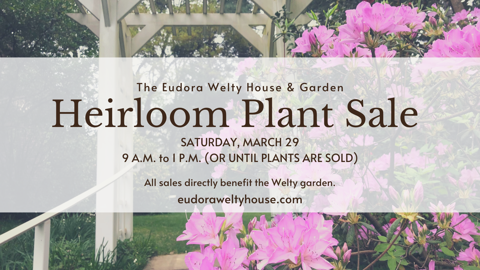 Heirloom Plant Sale flyer for the Eudora Welty House & Garden. The background features an arbor surrounded by vibrant Gulf Pride azaleas in full bloom. Event details, including date, time, and website, are displayed in elegant brown and black text on a semi-transparent white overlay.