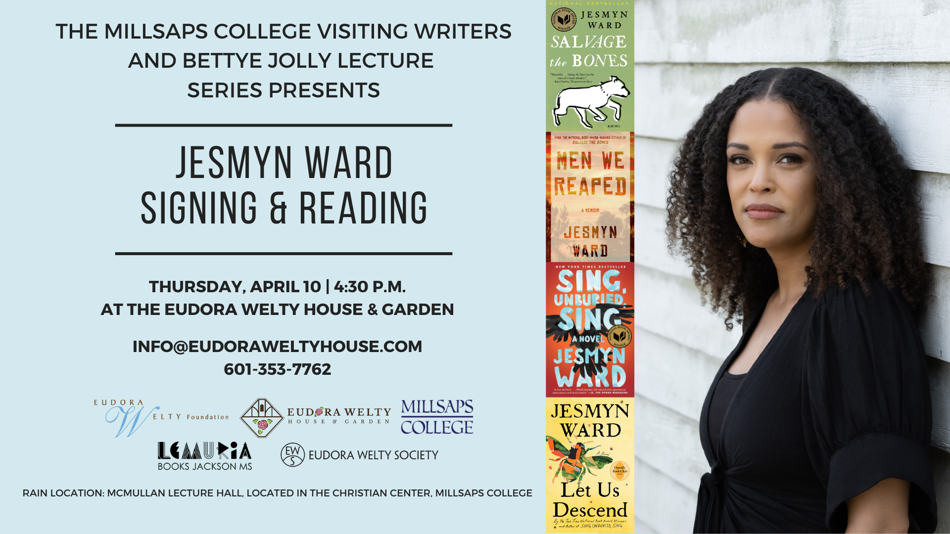 Promotional flyer for Jesmyn Ward: Signing & Reading, presented by the Millsaps College Visiting Writers and Bettye Jolly Lecture Series. The event takes place on Thursday, April 10, at 4:30 p.m. at the Eudora Welty House & Garden. The flyer features an image of Jesmyn Ward, book covers of her notable works (Salvage the Bones, Men We Reaped, Sing, Unburied, Sing, Let Us Descend), and logos of supporting organizations, including Lemuria Books, the Eudora Welty Foundation, and Millsaps College. 