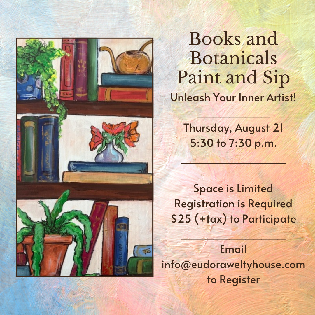 Promotional image for “Books and Botanicals Paint and Sip.” The left side shows an illustration of bookshelves filled with colorful books, a watering can, and potted plants. The right side provides event details: Thursday, August 21, 5:30–7:30 p.m., $25 (+tax), with limited space and required registration. Email info@eudoraweltyhouse.com to register. The background features a pastel-colored textured pattern.