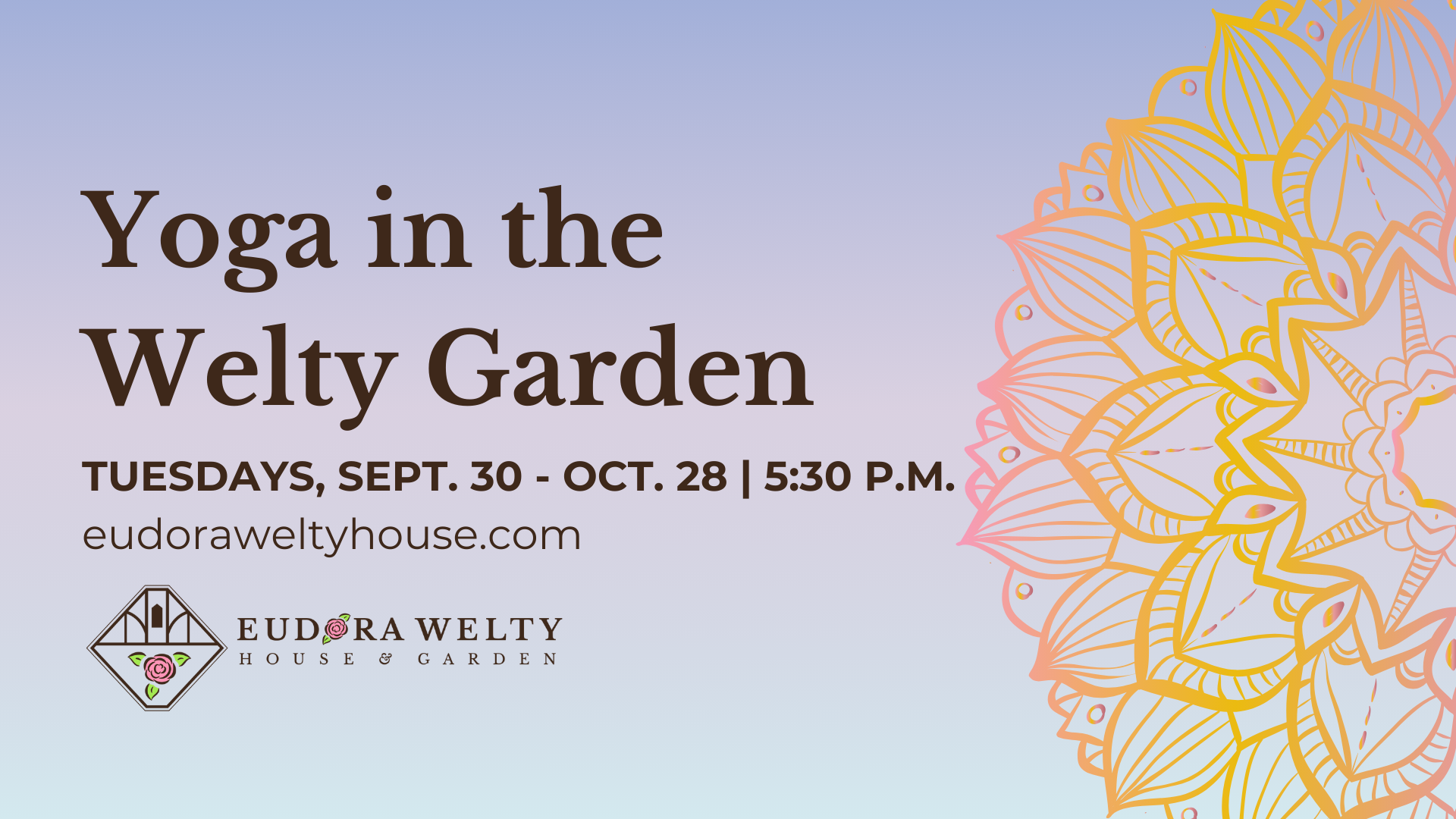Yoga in the Welty Garden" promotional graphic featuring event details: Tuesdays, Sept. 30 - Oct. 28, 5:30 P.M. at the Eudora Welty House & Garden. The design includes a soft gradient background with a floral mandala pattern in the corner and the Welty House logo at the bottom