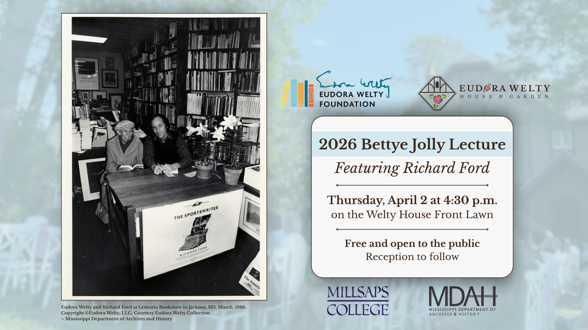 Promotional image for the Bettye Jollye Lecture featuring Richard Ford. Background is of a large scale event on the Welty House Front Lawn. Left aligned is an archival image of Eudora Welty and Richard Ford at Lemuria Books in 1986. Right aligned is the event information. 
