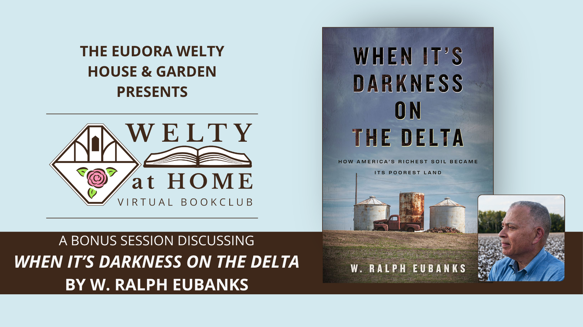 Event graphic with logo and text: Welty at Home Virtual Book Club, A Bonus Session Discussing When It's Darkness on the Delta By W. Ralph Eubanks. Book cover and author portrait right of logo and text. 