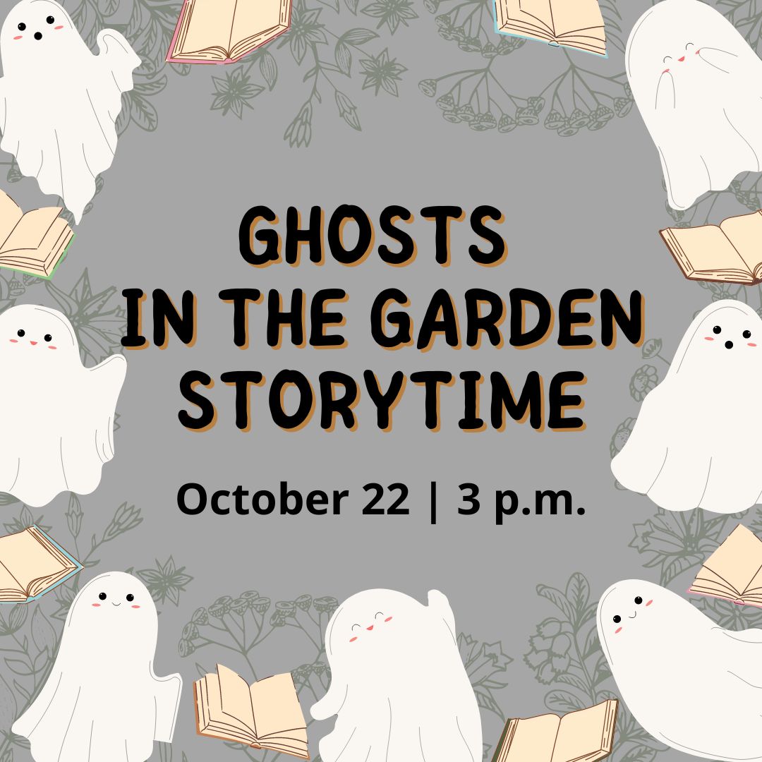 A promotional graphic for "Ghosts in the Garden Storytime" featuring a gray background with faint outlines of leaves. Cute, smiling ghost characters holding books surround the central text. The main text reads: "Ghosts in the Garden Storytime" in bold, black letters. Below, the event date and time are displayed: "October 22 | 3 p.m."