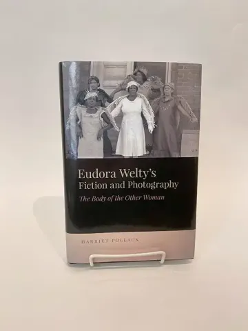 Eudora Welty's Fiction and Photography by Harriet Pollack